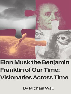 cover image of Elon Musk the Benjamin Franklin of Our Time